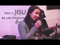 Lagu Tang U Jisu ba lah pynhun ia ka mynsiem jong nga|Iaroh bad Mane