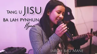 tang u jisu ba lah pynhun ia ka mynsiem jong nga iaroh bad mane