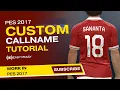 TUTORIAL!!! HOW TO MAKE CUSTOM CALLNAMES PES 2017 | CARA MEMBUAT CUSTOM CALLNAMES PES 2017