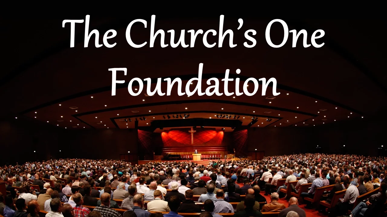 The Church’s One Foundation