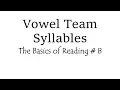 Vowel Team Syllables The Basics of Reading 8