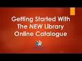 Getting Started with the NEW Library Online Catalogue