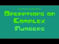 Operations on Complex Numbers Math