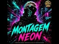 MONTAGEM NEON - MONTAGEM