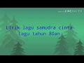 Download Lagu Lirik lagu samudra cinta(lagu tahun 80an)