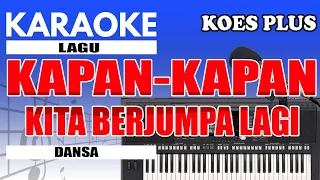 Download Karaoke - Kapan-Kapan ( Koes Plus ) MP3