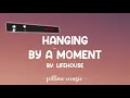 Hanging By A Moment - Lifehouse (Lyrics) 🎵