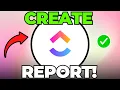 How to Create Report in ClickUp Full Guide