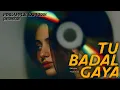 Download Lagu TU BADAL GAYA [Slowed \u0026 Reverb] | YE ISHQ SAMJH NA AYE-OST | RFAK | PINEAPPLE EXPRESS | #slowed