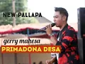 Download Lagu NEW PALLAPA TERBARU - GERRY MAHESA - PRIMADONA DESA