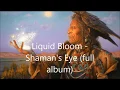Download Lagu Liquid Bloom -   Shaman's Eye (full album)