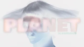 The Neighbourhood - Planet (Official Music Video)