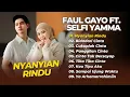 Selfi Yamma Ft Faul Gayo - NYANYIAN RINDU - BIDADARI CINTA || LAGU DANGDUT TERPOPULER 2025