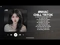 Lagu Nhạc Chill 2025 - BXH Nhạc Chill TikTok Triệu View Hay Nhất Hiện Nay - Nhạc Lofi Chill Buồn TikTok