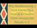 Why Dereferencing a Void Pointer to a Float as a Yields Unexpected Results in C