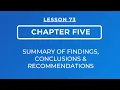 LESSON 73 - CHAPTER FIVE SUMMARY OF FINDINGS CONCLUSIONS RECOMMENDATIONS