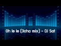 Lagu OH LE LE (3 CHA MIX) - DJ SAT