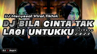 DJ Menyesal - Bila Cinta Tak Lagi Untukku Tik tok Viral Terbaru 2023