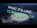 Here s what it s like to climb The O2 First Look Time Out London