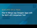 How to Merge App Designer Apps with the MATLAB Comparison Tool