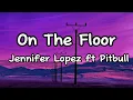 Download Lagu On The Floor- Jennifer Lopez ft Pitbull #lyrics #animeart