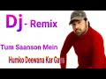 Download Lagu Dj Remix 🔊 Tum Saanson Mein  Humko deewana kar gaye  by Dj Akhil.  || MX DJ ||