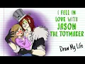 I FELL IN LOVE WITH JASON THE TOYMAKER 💓 Draw My Life