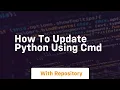 how to update python using cmd
