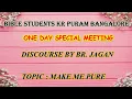 Download Lagu BIBLE STUDENTS KR PURAM BANGALORE  TOPIC:- MAKE ME PURE DISCOURSE BY BRO:- JAGAN