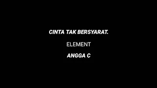 Download CINTA TAK BERSYARAT, ELEMENT. COVER ANGGA CHANDRA. LIRIK MP3