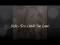 JoJo - Too Little Too Late (Lyrics Video)