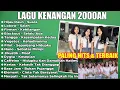 Download Lagu (TANPA IKLAN) LAGU POP INDONESIA 2000an PALING HITS | NOSTALGIA BAND 2000AN YANG TERLUPAKAN