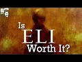 Is Eli Worth It - Movie Review