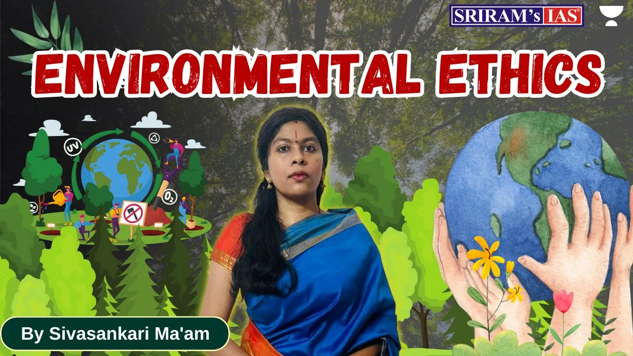 Environmental Ethics | Ethics Integrity and Aptitude | UPSC | By @sriramsiasofficial