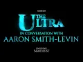 The Ultra in Conversation with Aaron Smith-Levin