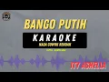 Lagu Bango Putih - ( KARAOKE COWOK RENDAH ) Ity Ashella