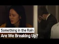 Download Lagu Do you really want me to leave? | Something in the Rain ep.14