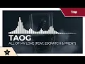 Download Lagu Taog - All Of My Love (Feat. 2Scratch \u0026 Prznt)
