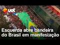 Download Lagu 'Sem anistia' e contra a PEC da Blindagem: esquerda abre bandeira do Brasil em manifestação