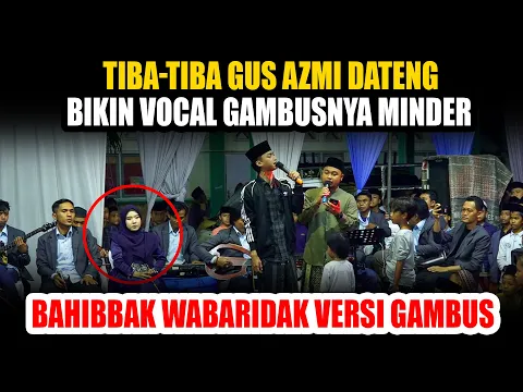 Download MP3 Bahibbak Wabaridak Versi Gambus - Kedatangan Gus Azmi Bikin Vocalis Gambusnya Minder