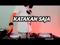 Lagu DJ KATAKAN SAJA BILA KAU INGINKAN AKU | SLOW REMIX TERBARU TIK TOK VIRAL FULL BASS 2021