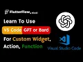 FlutterFlow for Beginners Build Apps Visually with VS Code GPT For Custom Widget Function Action