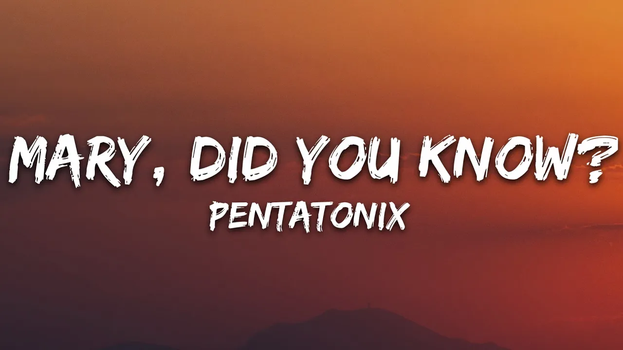 Pentatonix - Mary, Did You Know? (Lyrics) Pentatonix - Mary, Did You Know? (Lyrics)