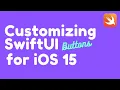Customizing Buttons in SwiftUI for iOS 15