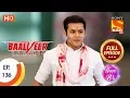 Download Lagu Baalveer Returns - Ep 136 - Full Episode - 17th March 2020