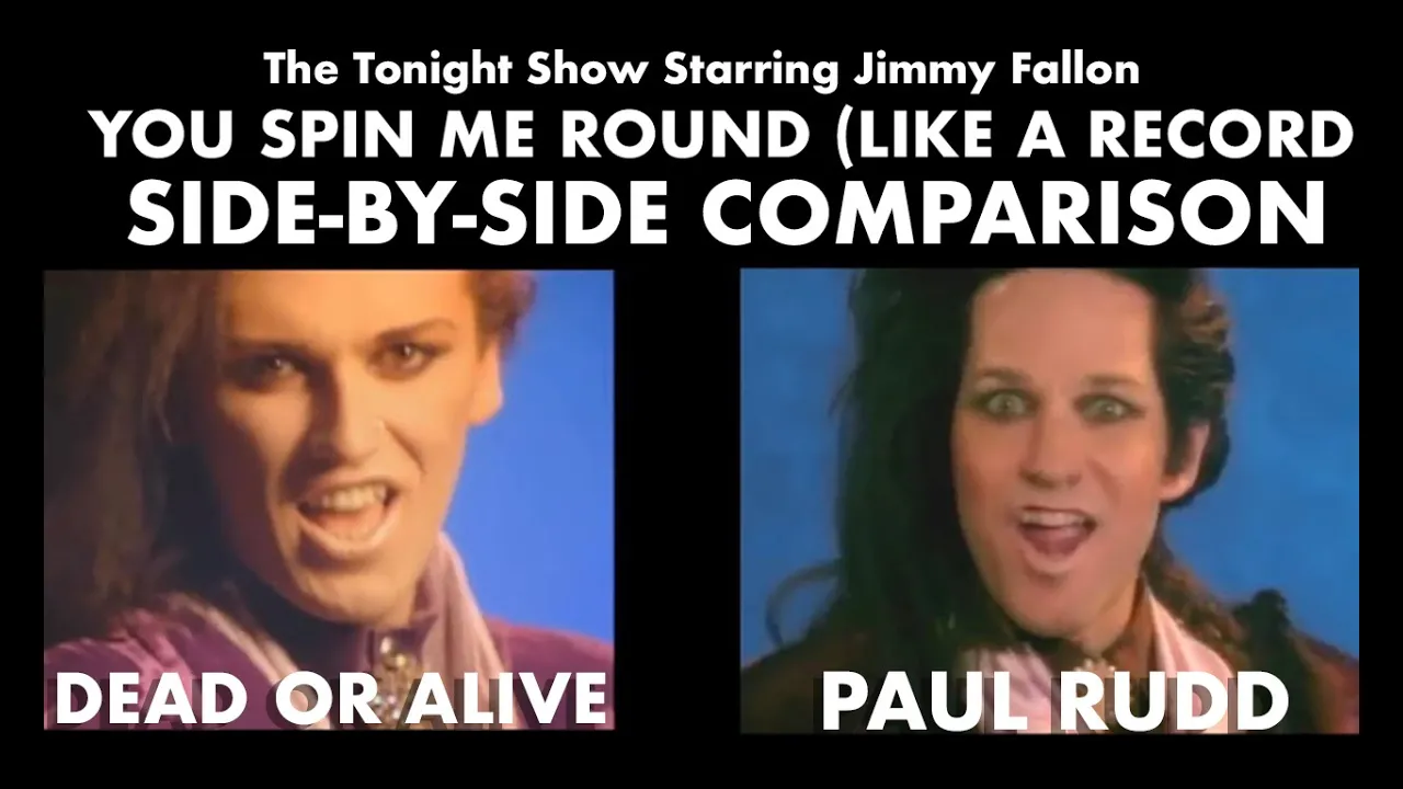 You Spin Me Round (Like a Record) - Jimmy Fallon + Paul Rudd/Dead or Alive Side-by-side Comparison