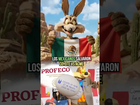 México salvó a Coyote Vs Acme en la taquilla #coyotevsacme #mexico #looneytunes