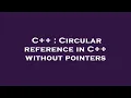 C Circular reference in C without pointers