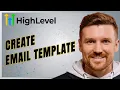 How to Create Professional Email Templates in GoHighLevel Step-by-Step
