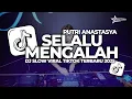 Lagu DJ SELALU MENGALAH X PUTRI ANASTASYA SLOWREVERB FULL BASS TERBARU 2025